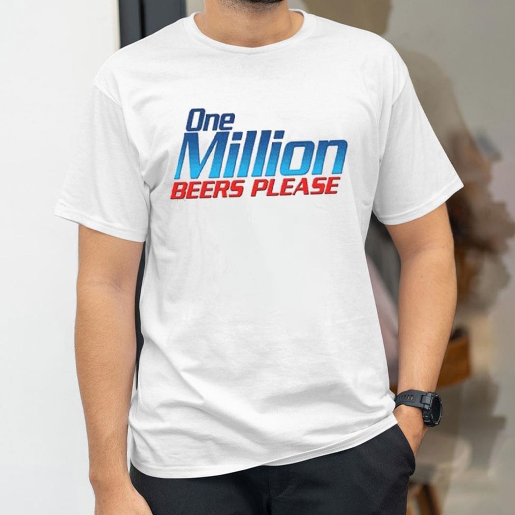 One Million Beers Please Shirt