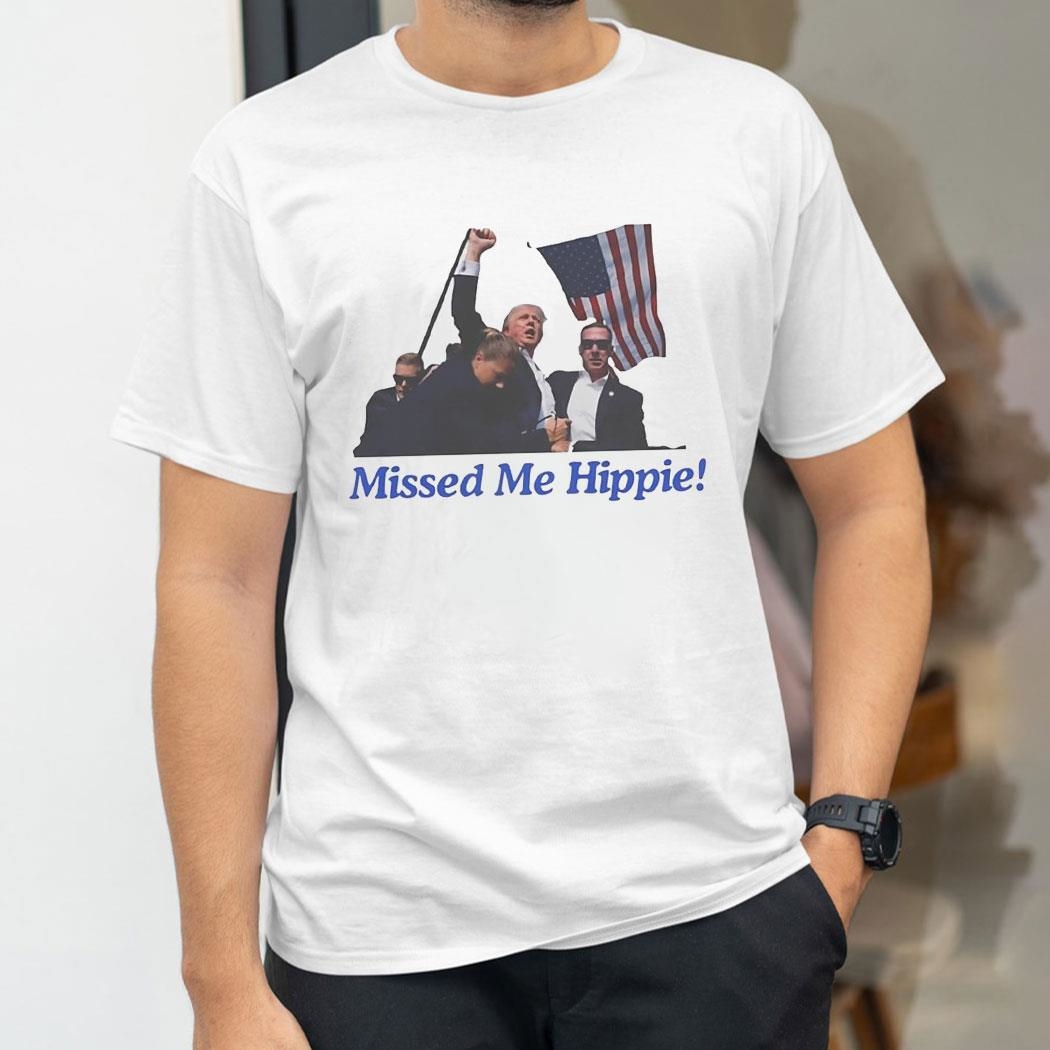 Trump With American Flag Missed Me Hippie 2024 Shirt