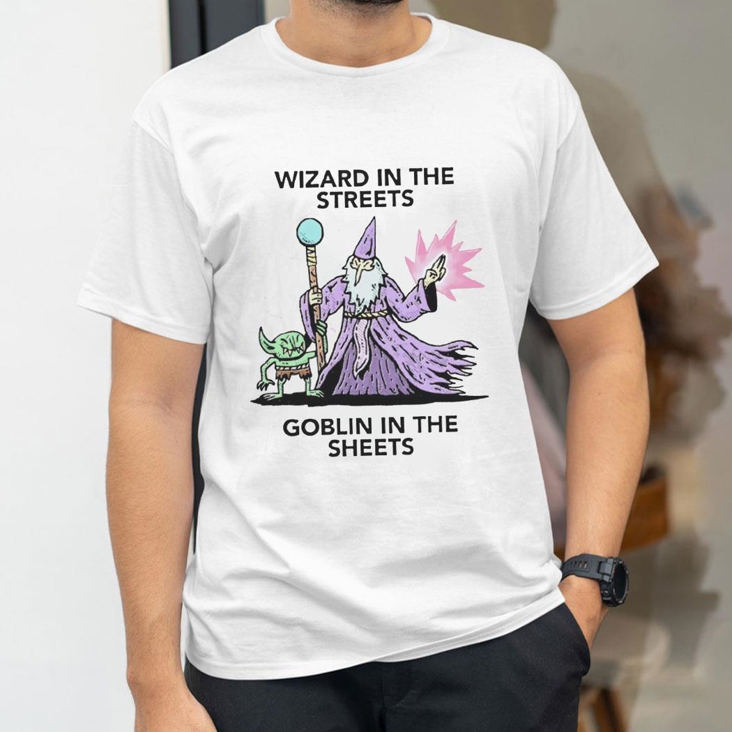 Wizard In The Streets Goblin In The Sheets Shirt