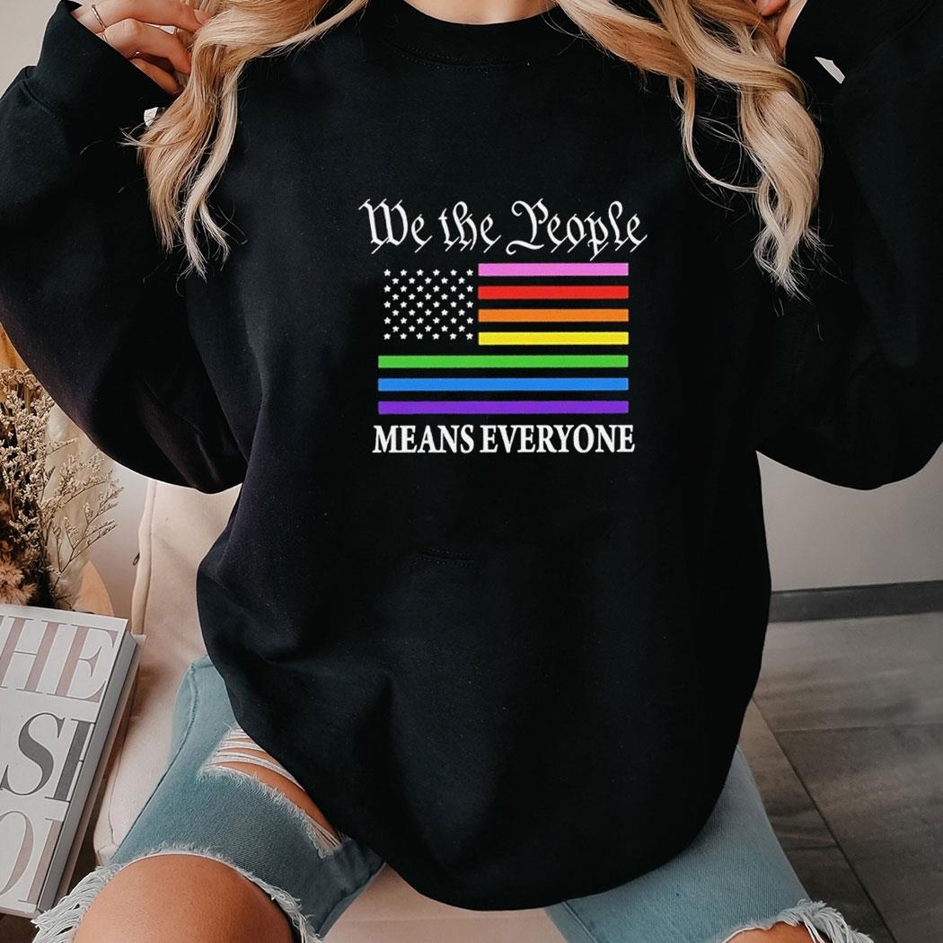 We The People Means Everyone Usa Flag Shirt Hoodie