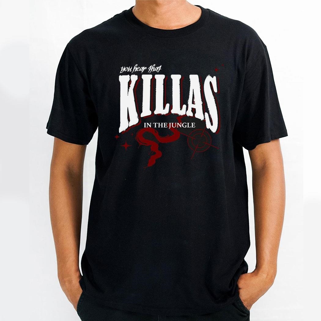 You Hear That Killas In The Jungle Shirt