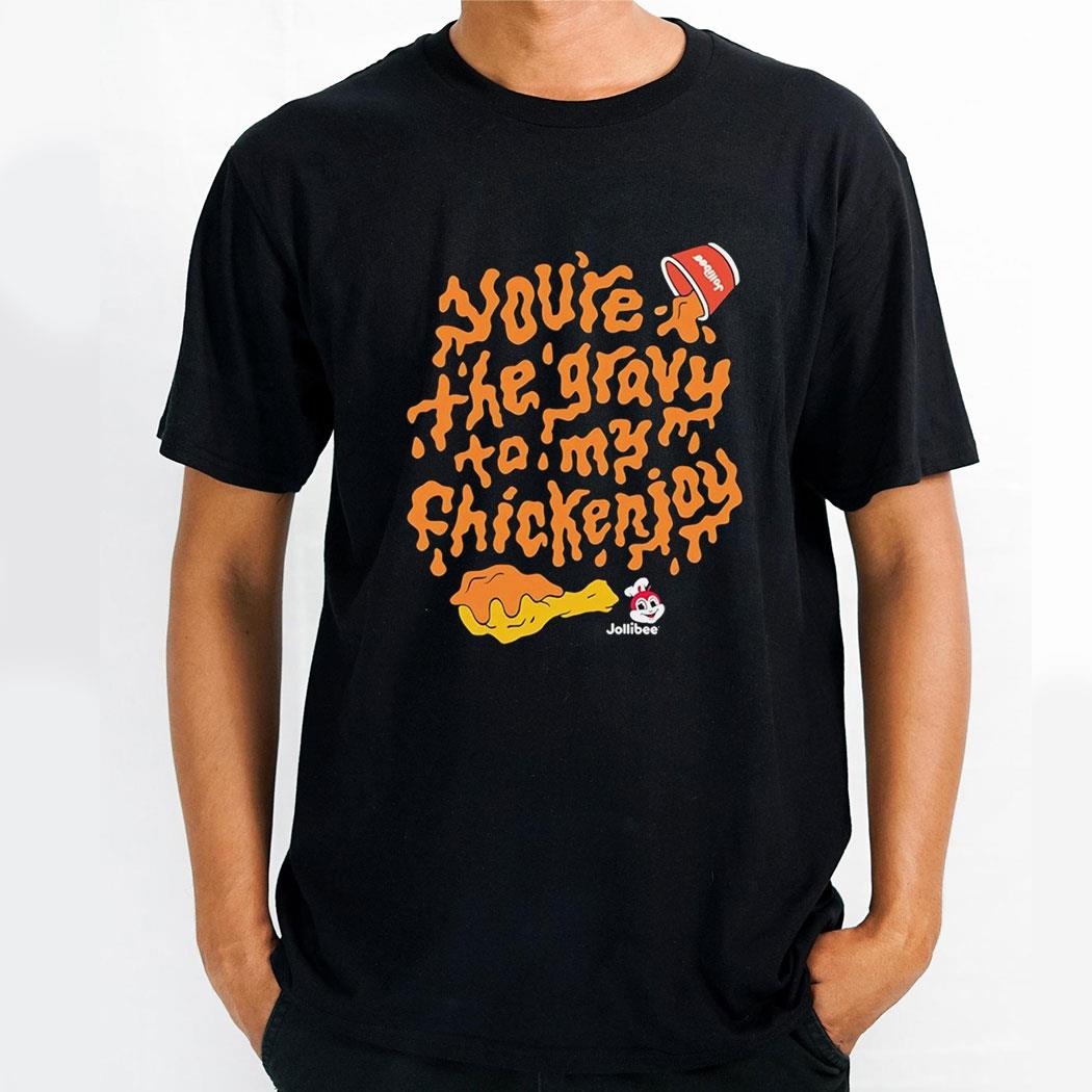 Youre The Gravy To My Chickenjoy Jollibee Shirt