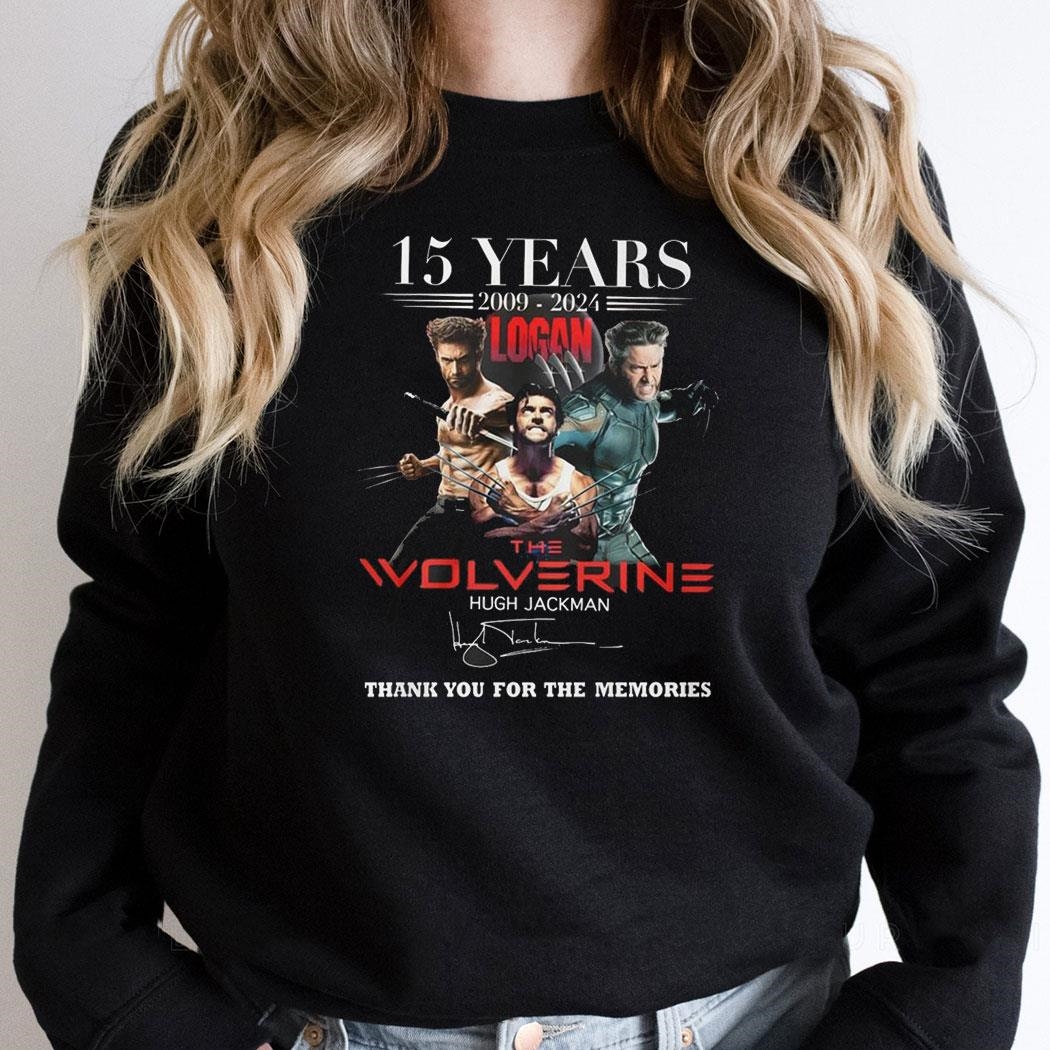 15 Years 2009 2024 Logan The Wolverine Hugh Jackman Thank You For The Memories Shirt