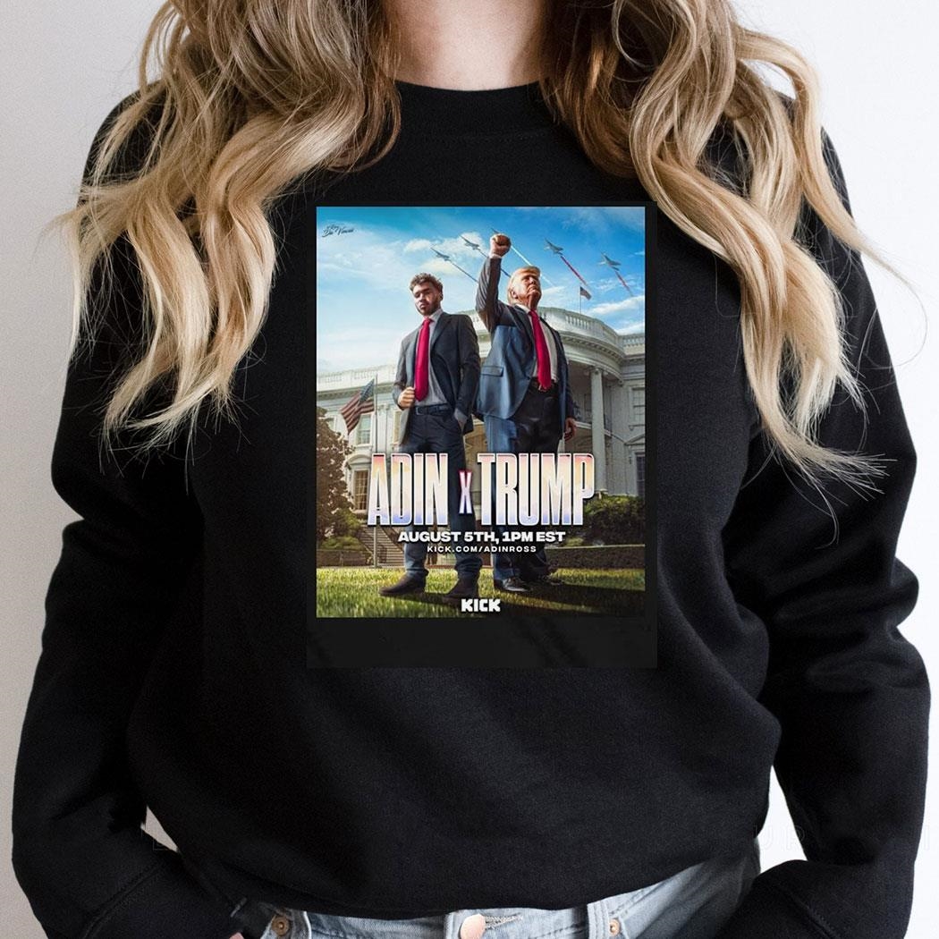 Adin Ross X Donald Trump August 5th 2024 Only On Kick Shirt