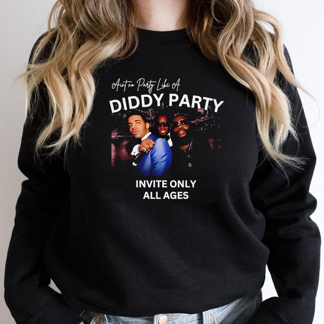 Aint No Party Like A Diddy Party Invite Only All Ages Shirt