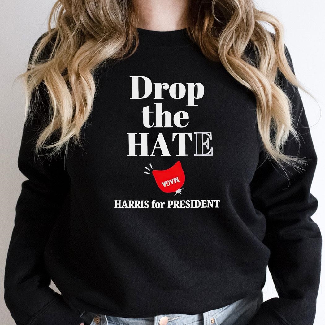 Drop The Hate Maga The Hat Harris For Presidenshirt