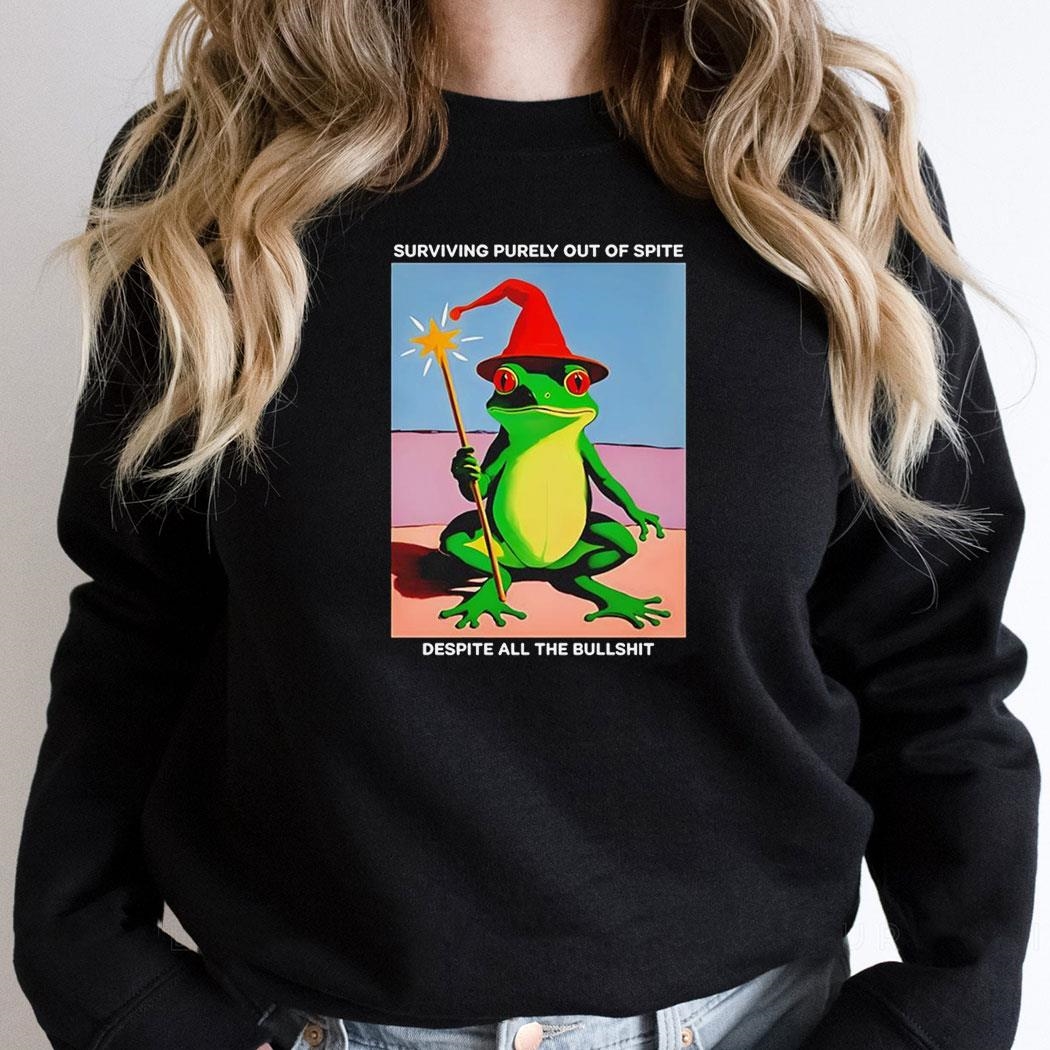 Frog Wizard Surviving Purely Out Of Spite Despite All The Bullshit Shirt