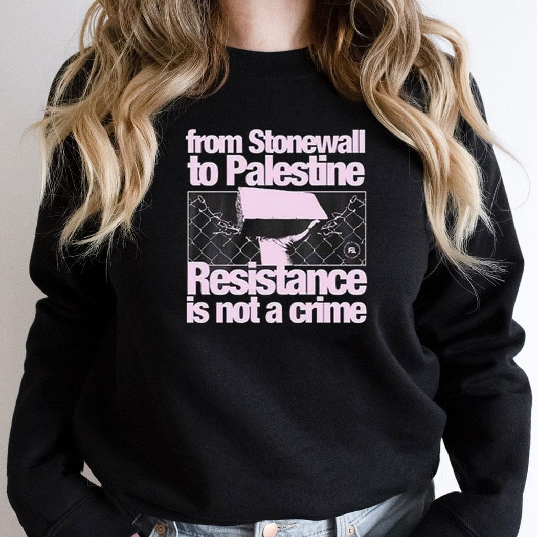 From Stonewall To Palestine Resistance Is Not A Crime Shirt