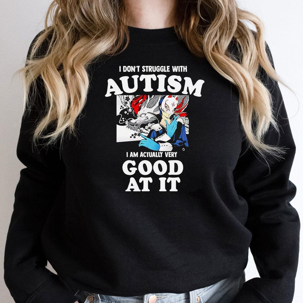 Persona 5 I Dont Struggle With Autism I Am Actually Very Good At It Shirt