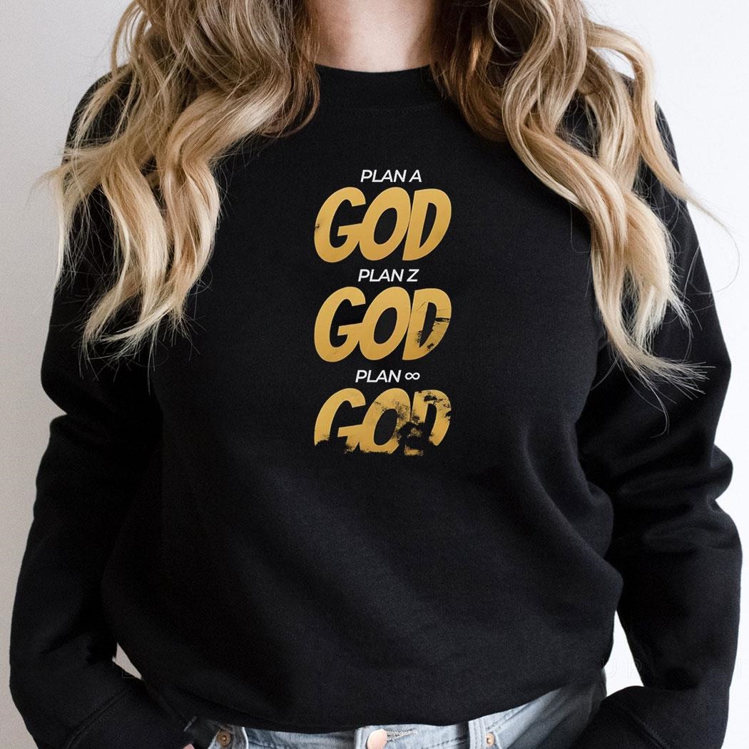 Plan A God Plan Z God Plan Infinity God Shirt