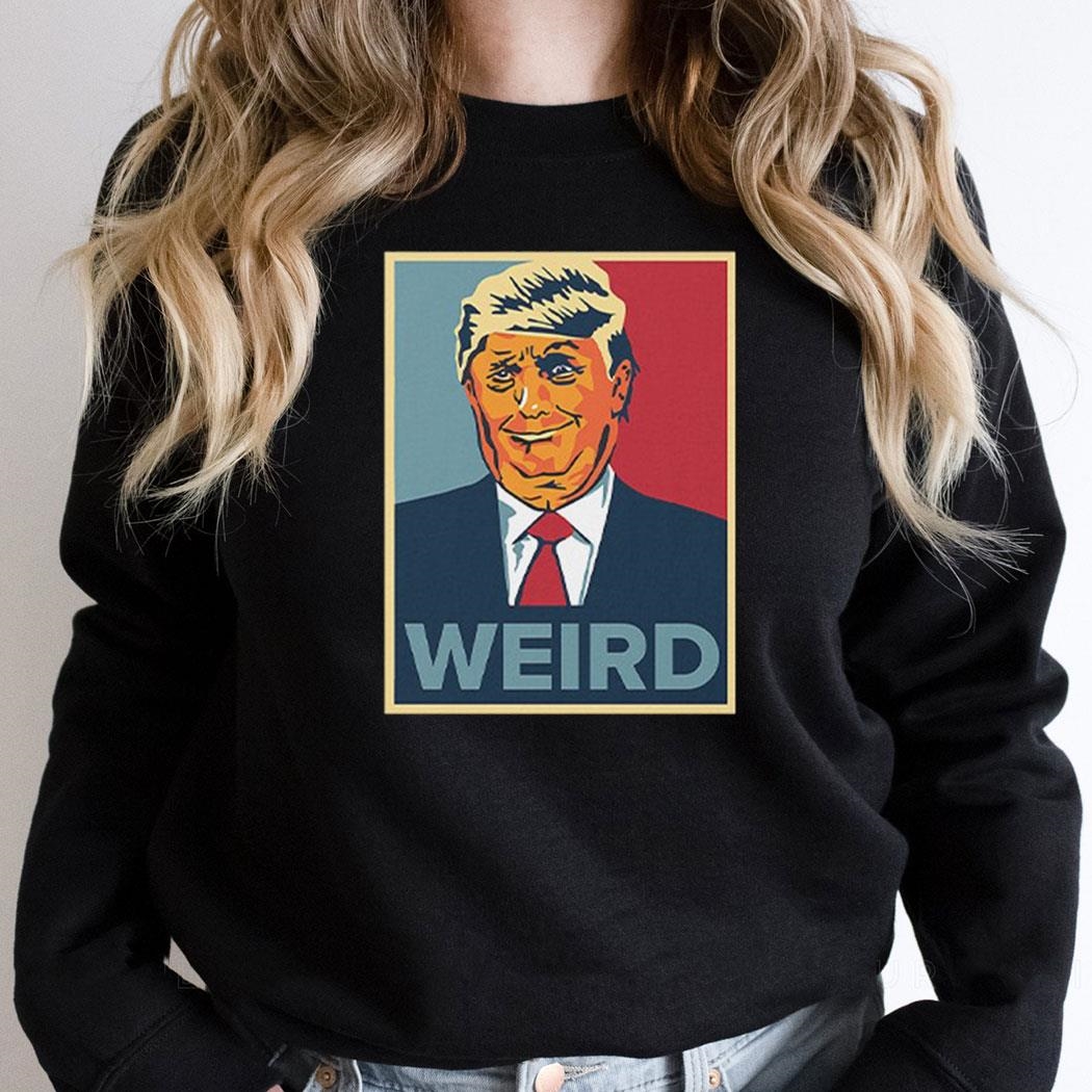 Trump Weird Hope Shirt