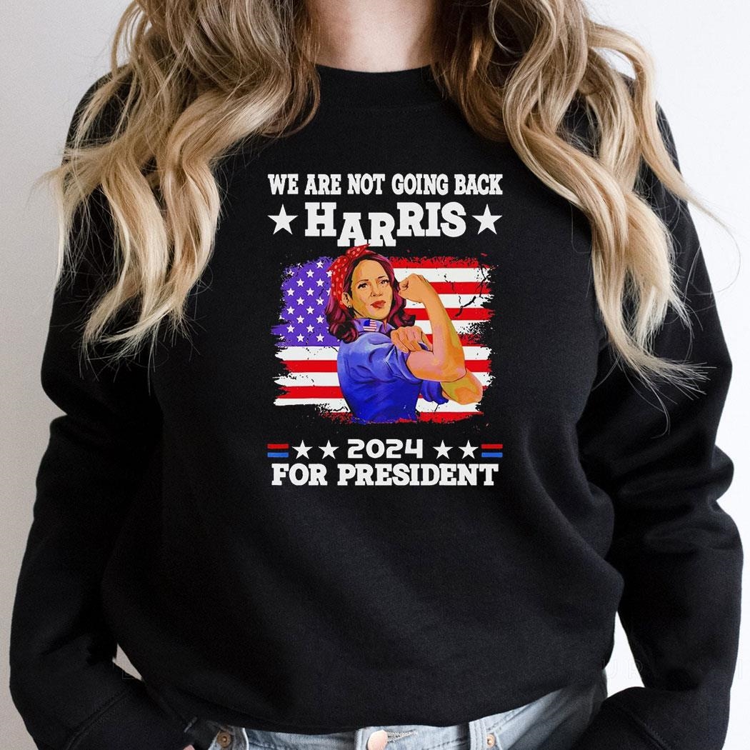 Were Not Going Back Harris Women Strong 2024 For President Usa Flag Shirt