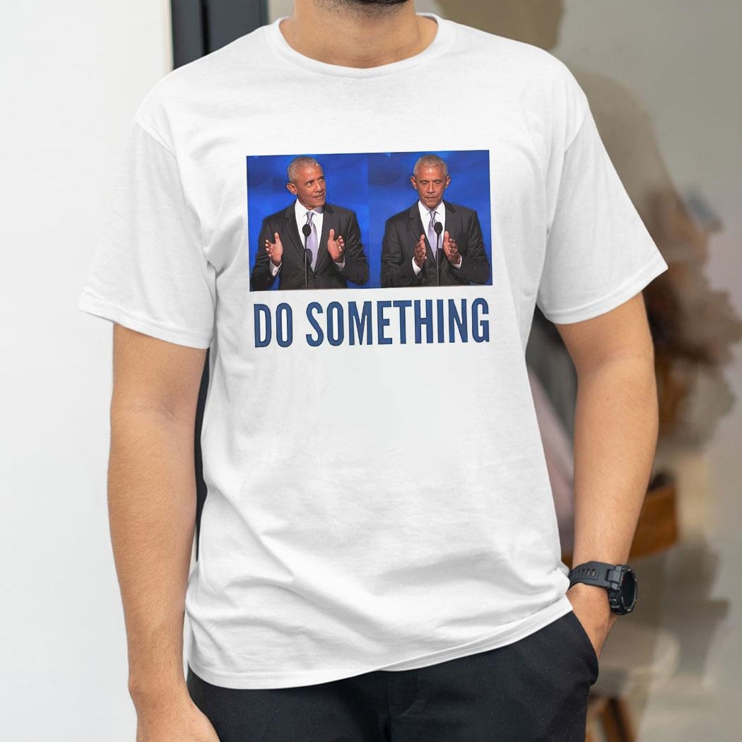 Obama Do Something Trumps Lasting Haunt Shirt