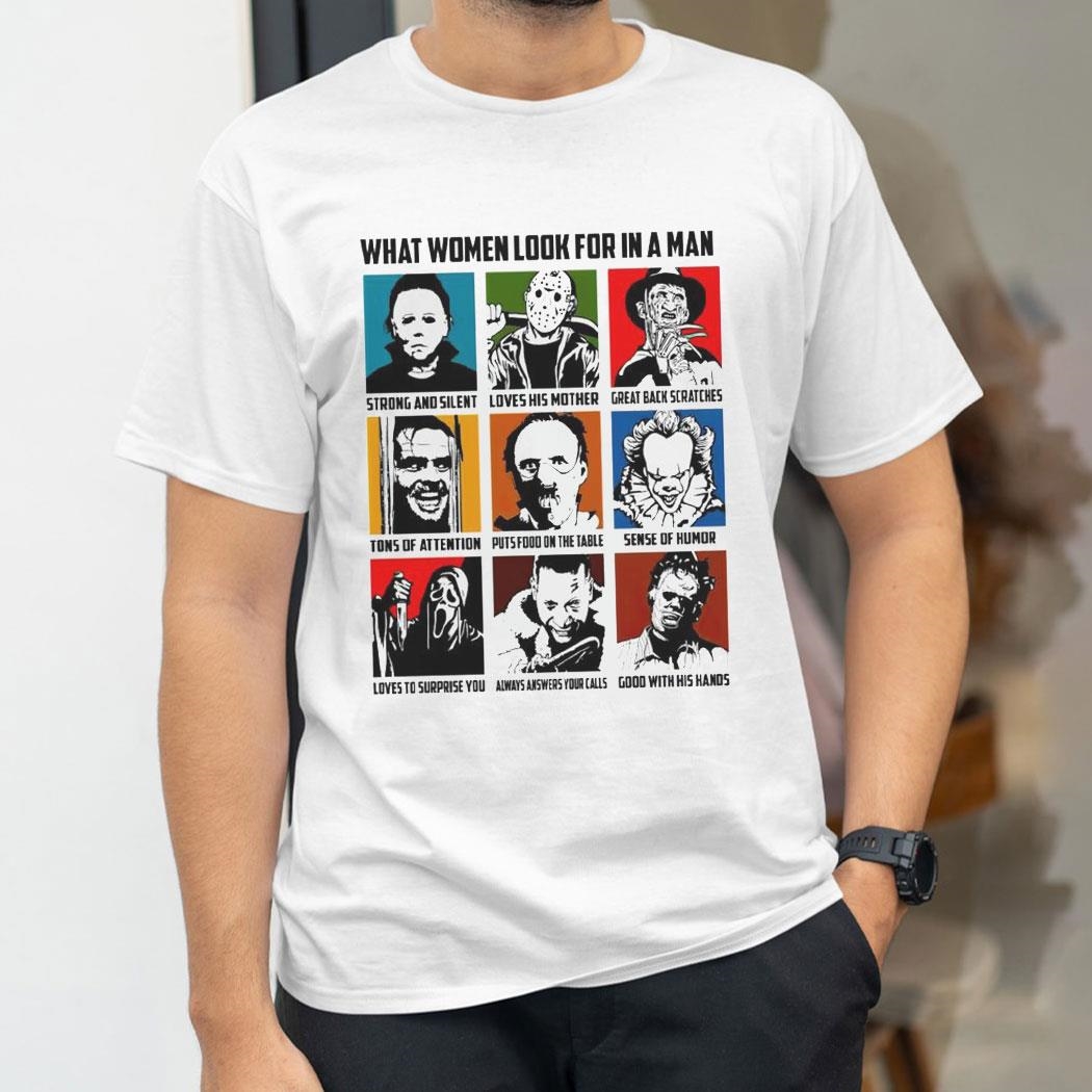 What Women Look For In A Man Horror Movie Characters Halloween 2024 Shirt