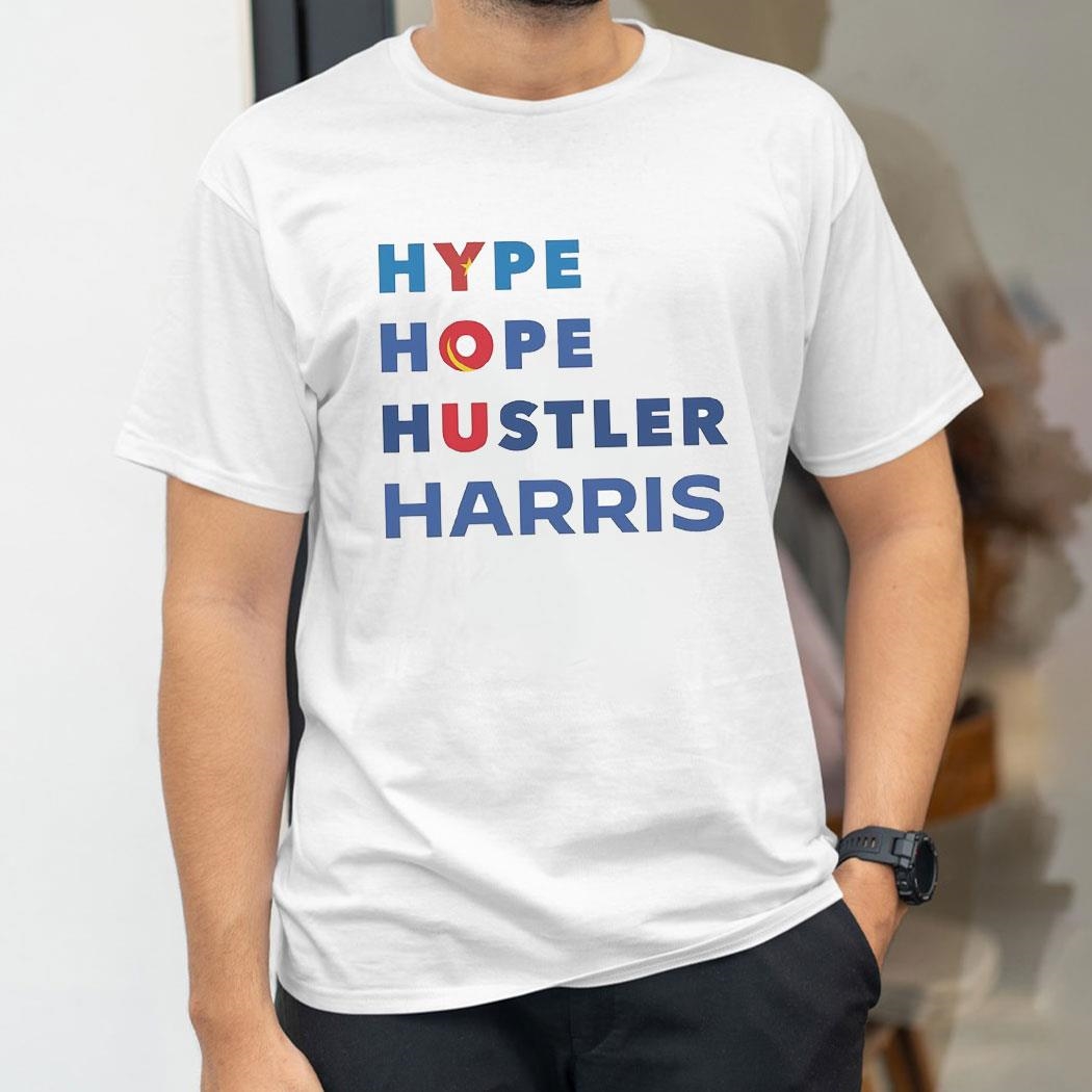 You Hype Hope Hustler Harris Shirt