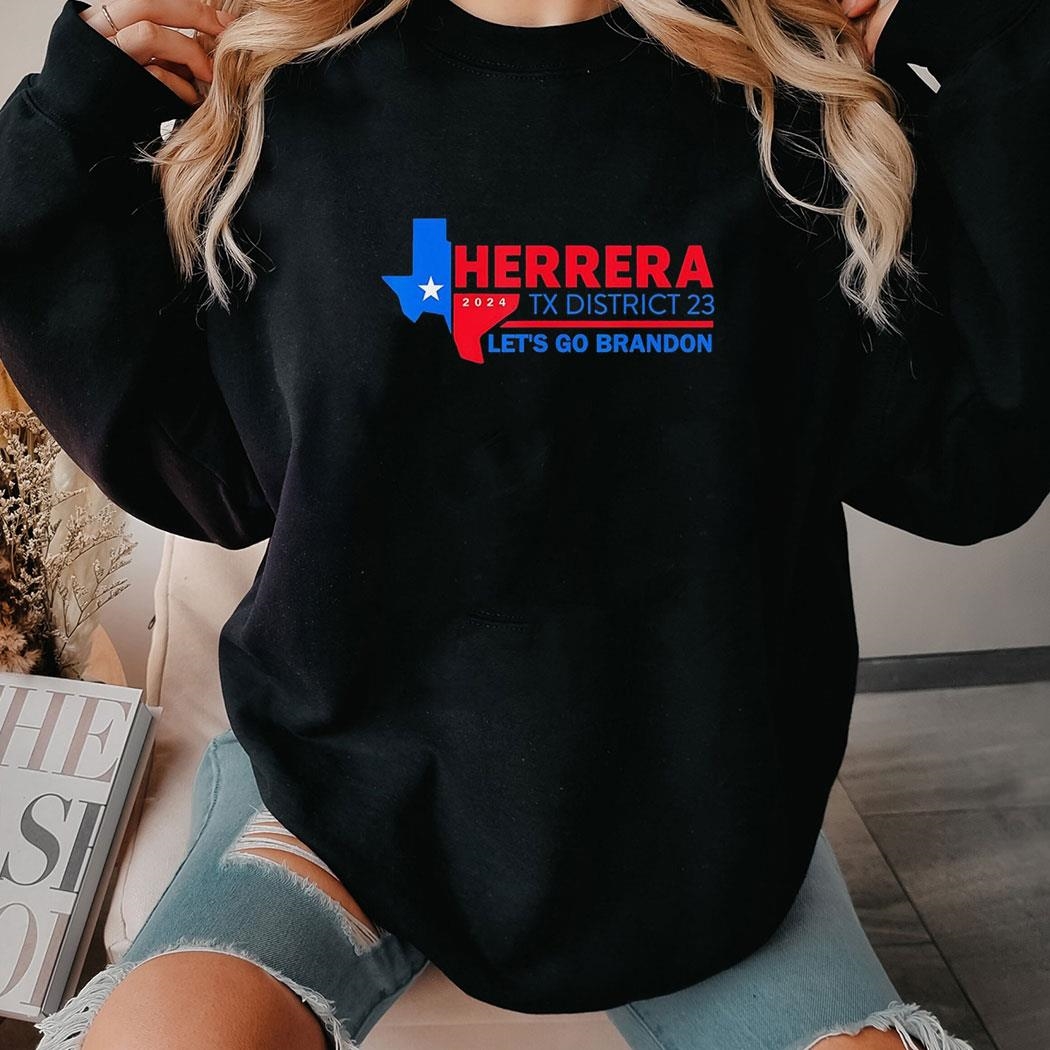 Herrera Tx District 23 Lets Go Brandon 2024 Shirt