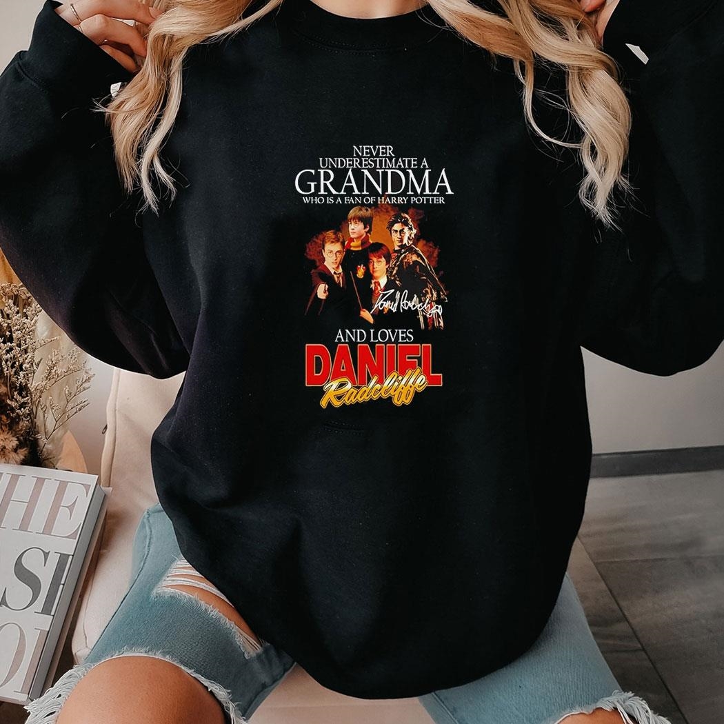 Never Underestimate A Grandma Who Is Fan Of Harry Potter And Loves Daniel Radcliffe Shirt