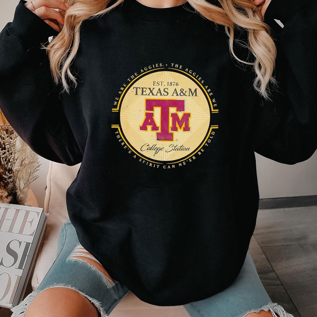 Tyzrql3f Texas Am Aggies We Are The Aggies Theres A Spirit Can Neer Be Told Shirt