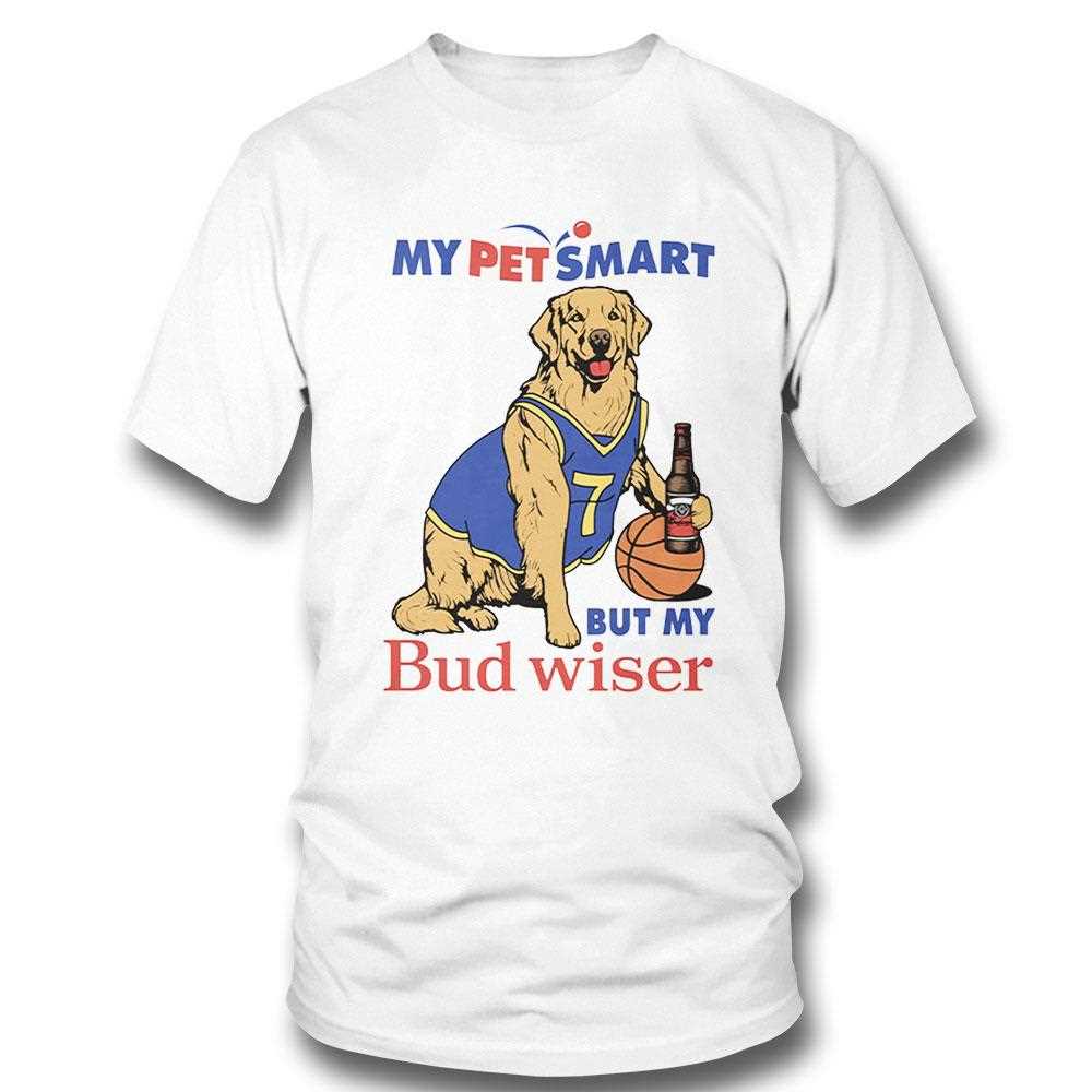 My Pet Smart But My Bud Wiser Shirt Hoodie