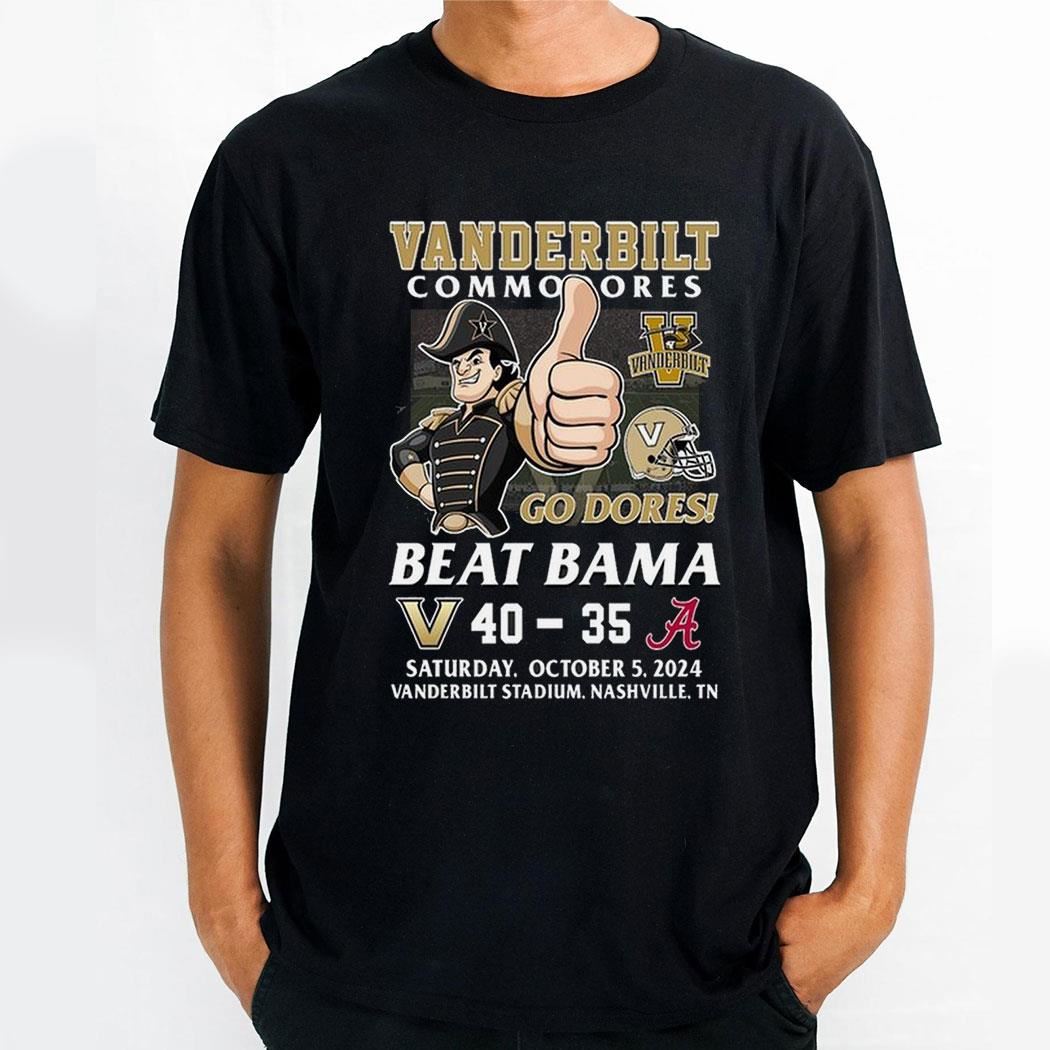 Vanderbilt Commodores Beat Alabama Crimson Tide 2024 Go Dores Shirt