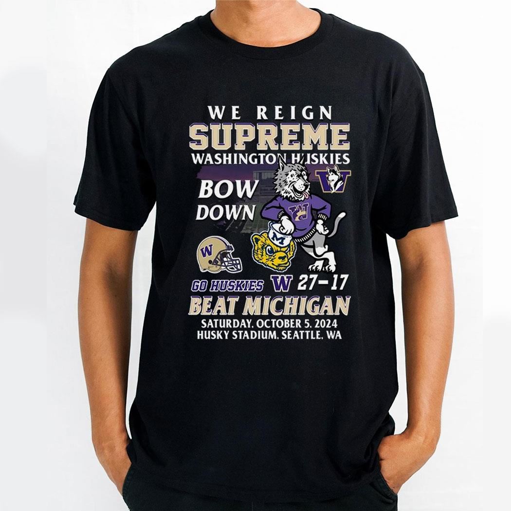 1-washington-huskies-beat-michigan-wolverines-we-reign-supreme-bow-down-shirt