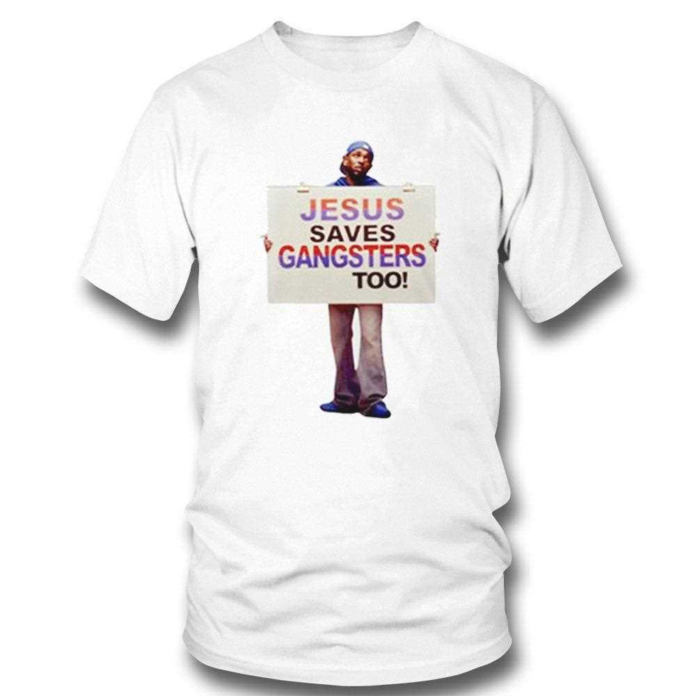 Jesus Saves Gangsters Too Shirt