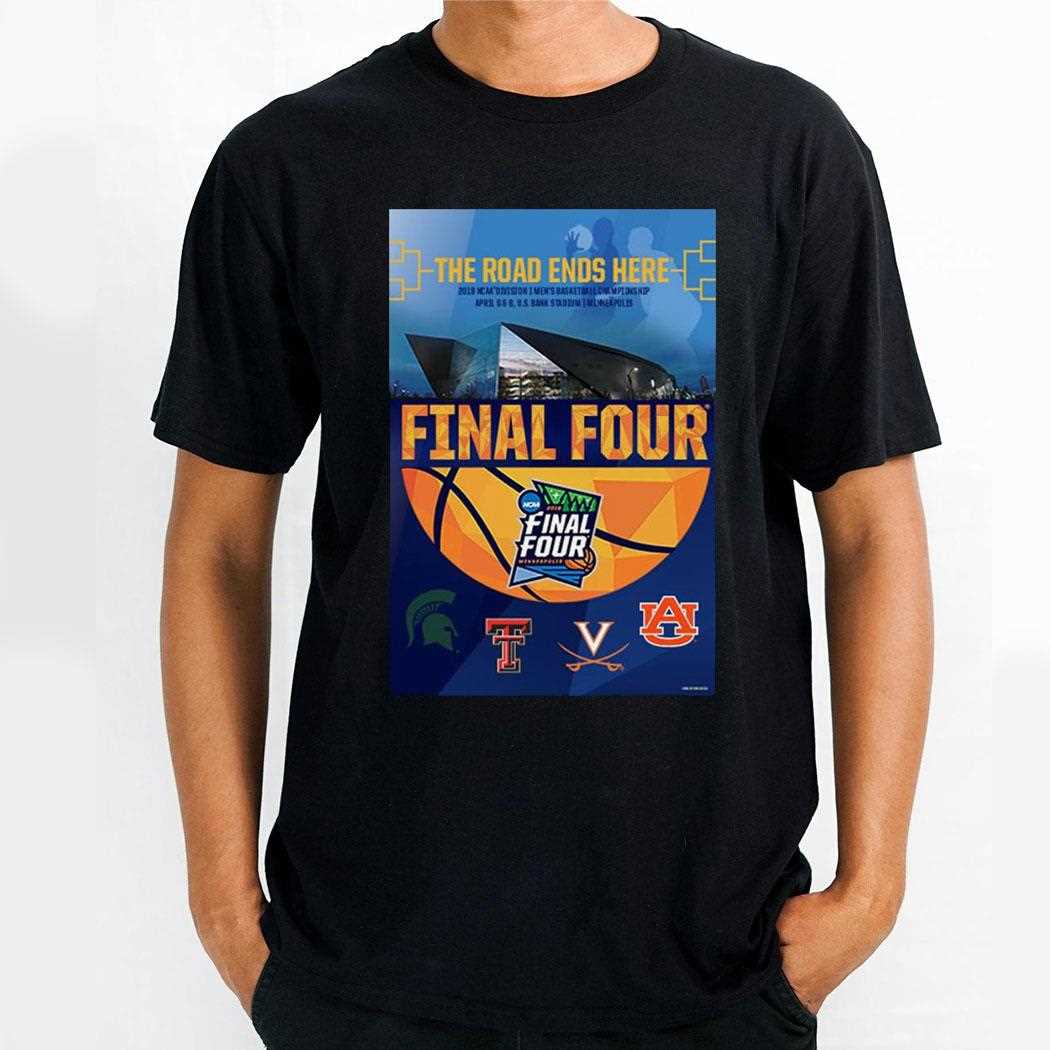 Ncaa Mens Basketball Championships 2019 Final Four The Road Ends Here Shirt