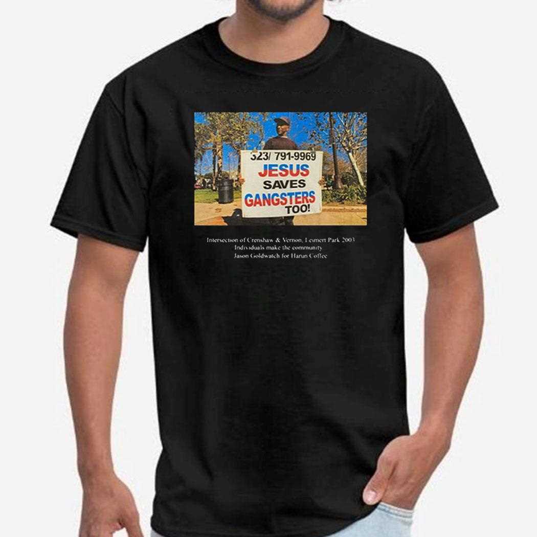 Jesus Saves Gangsters Too Shirt