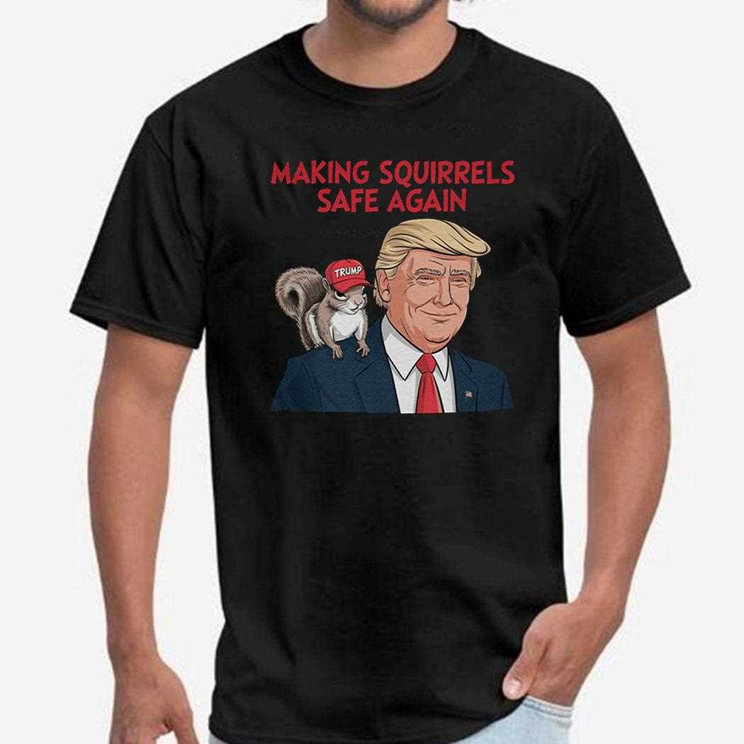 Make Squirrels Safe Again Trump Shirt Hoodie