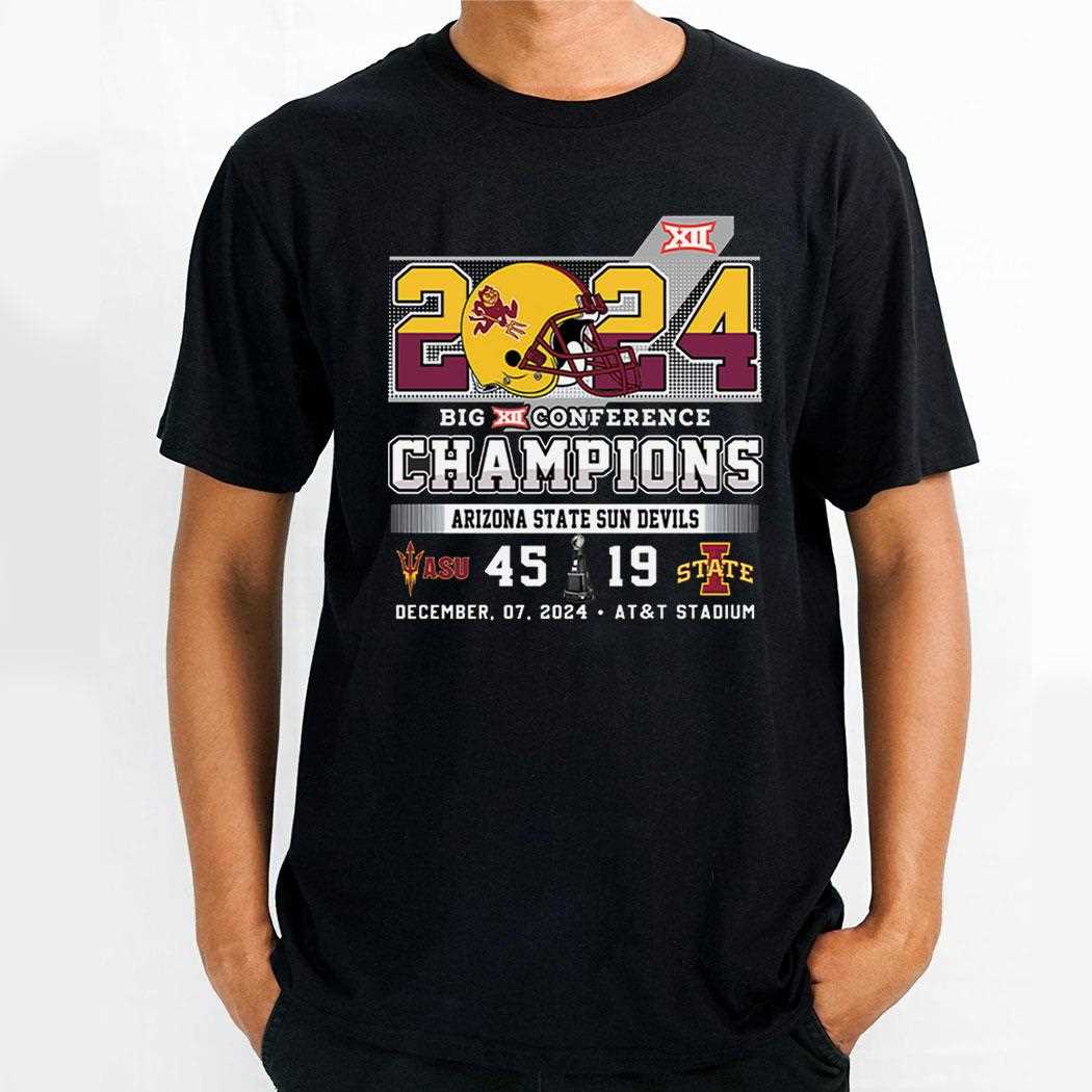 2024 Big 12 Conference Champions Arizona State 45-19 Iowa State Shirt