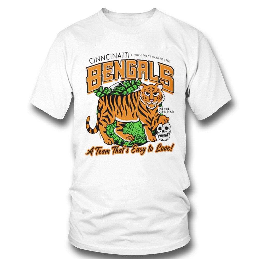 Cincinnati Bengals A Town Thats Hard To Spell A Team Thats Easy To Love Theyre Grrreat Shirt