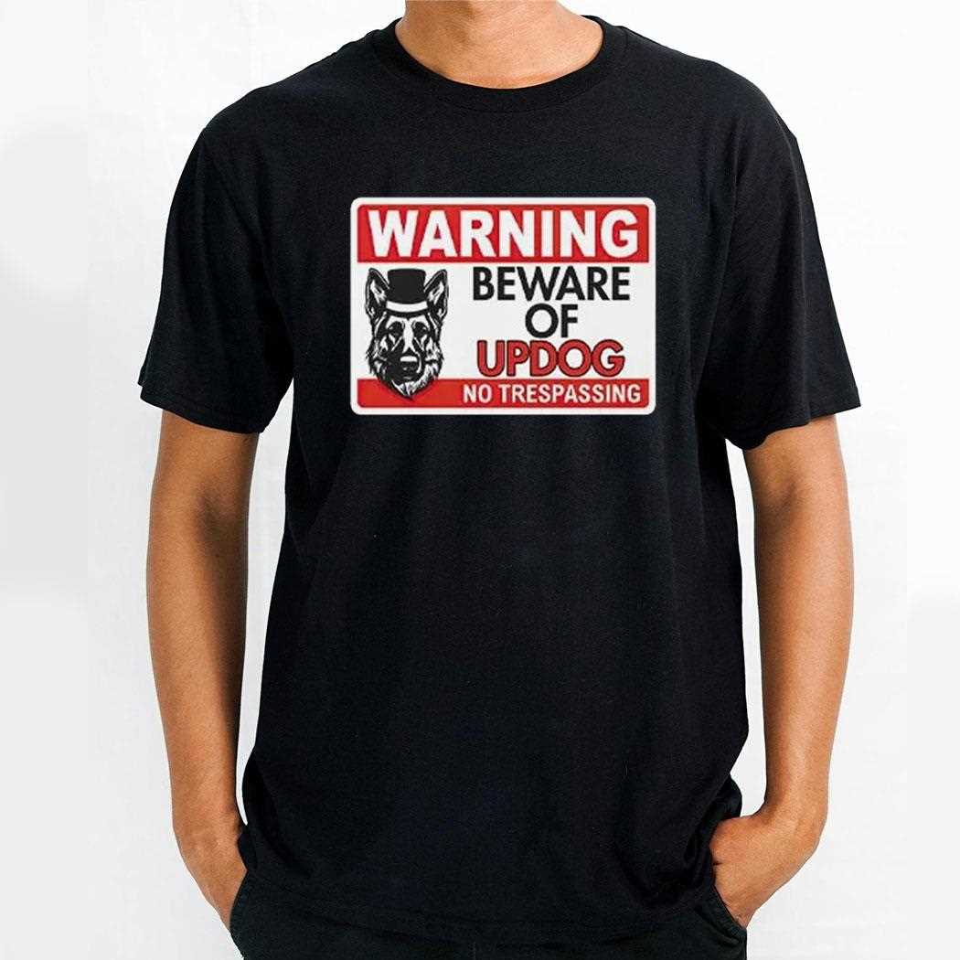 Warning Beware Of Updog No Trespassing Shirt