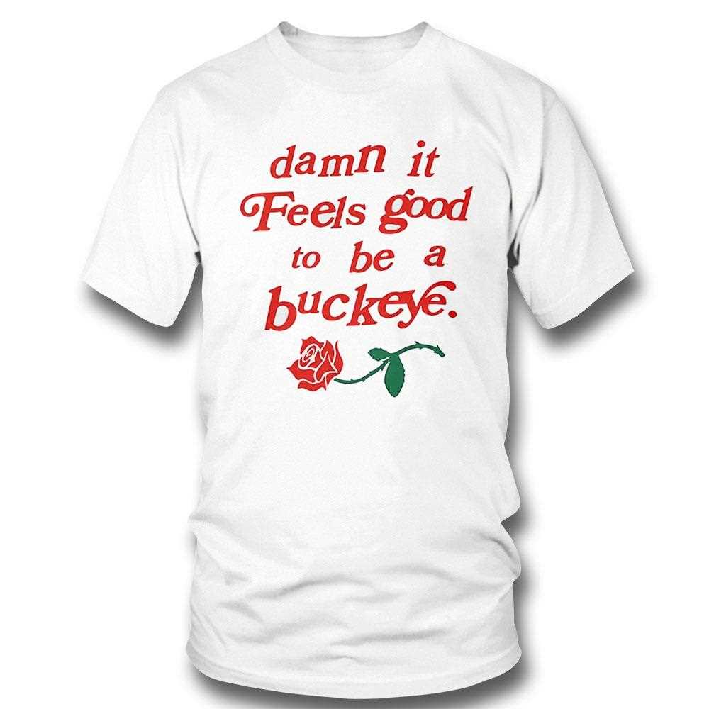 Damn It Feels Good To Be A Buckeye Rose Shirt