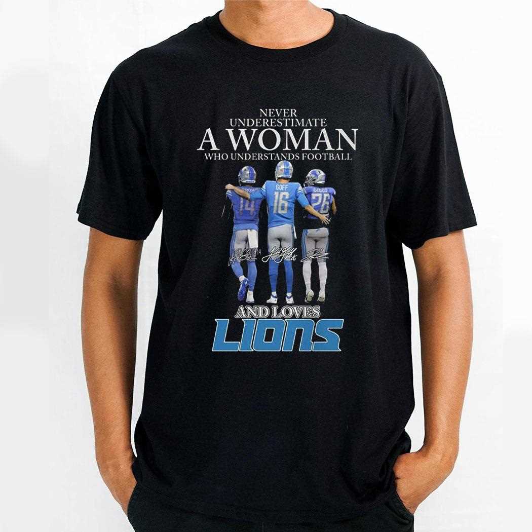 Never Underestimate A Woman Who Understands Football And Loves Lions Shirt