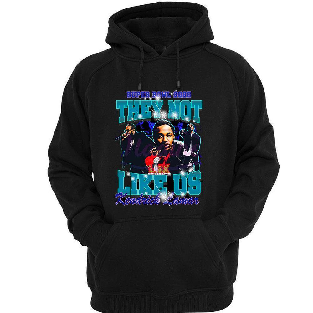 Super Bowl 2025 Kendrick Lamar They Not Like Us Shirt Hoodie Super Bowl 2025 Kendrick Lamar They Not Like Us Shirt Hoodie