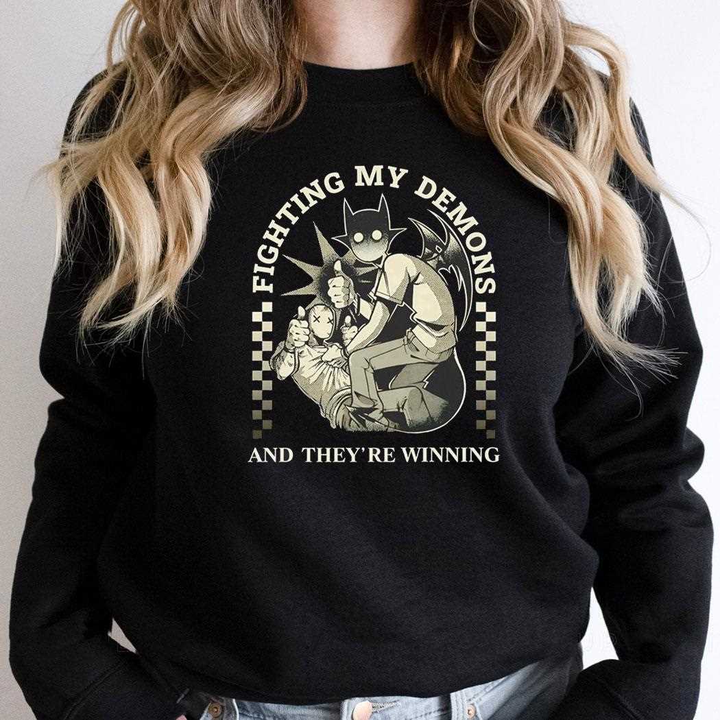 Fighting My Demons And Theyre Winning Shirt Fighting My Demons And Theyre Winning Shirt