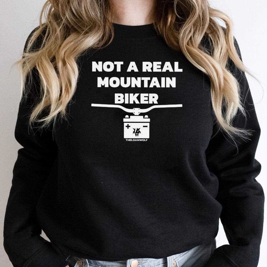 Not A Real Mountain Biker Shirt Not A Real Mountain Biker Shirt