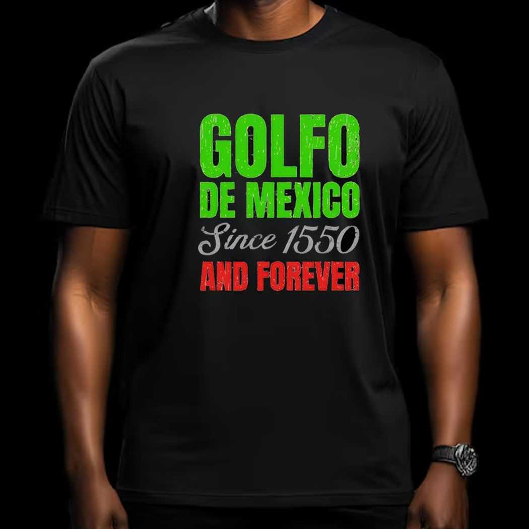 Golfo De Mexico Since 1550 And Forever Shirt