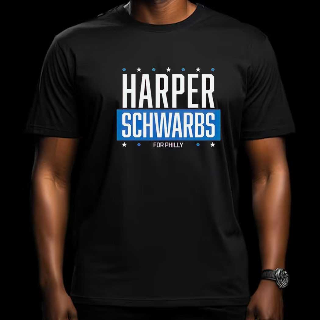 Harper Schwarber Philadelphia Phillies For Philly Shirt Harper Schwarber Philadelphia Phillies For Philly Shirt