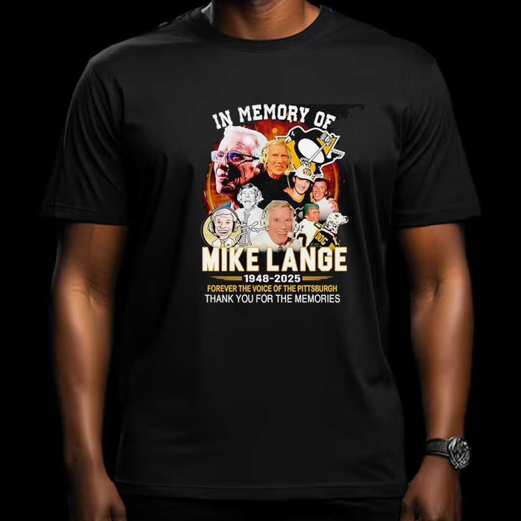 In Memory Of Mike Lange Forever The Voice Of The Pittsburgh Penguins Thank You For The Memories Shirt In Memory Of Mike Lange Forever The Voice Of The Pittsburgh Penguins Thank You For The Memories Shirt