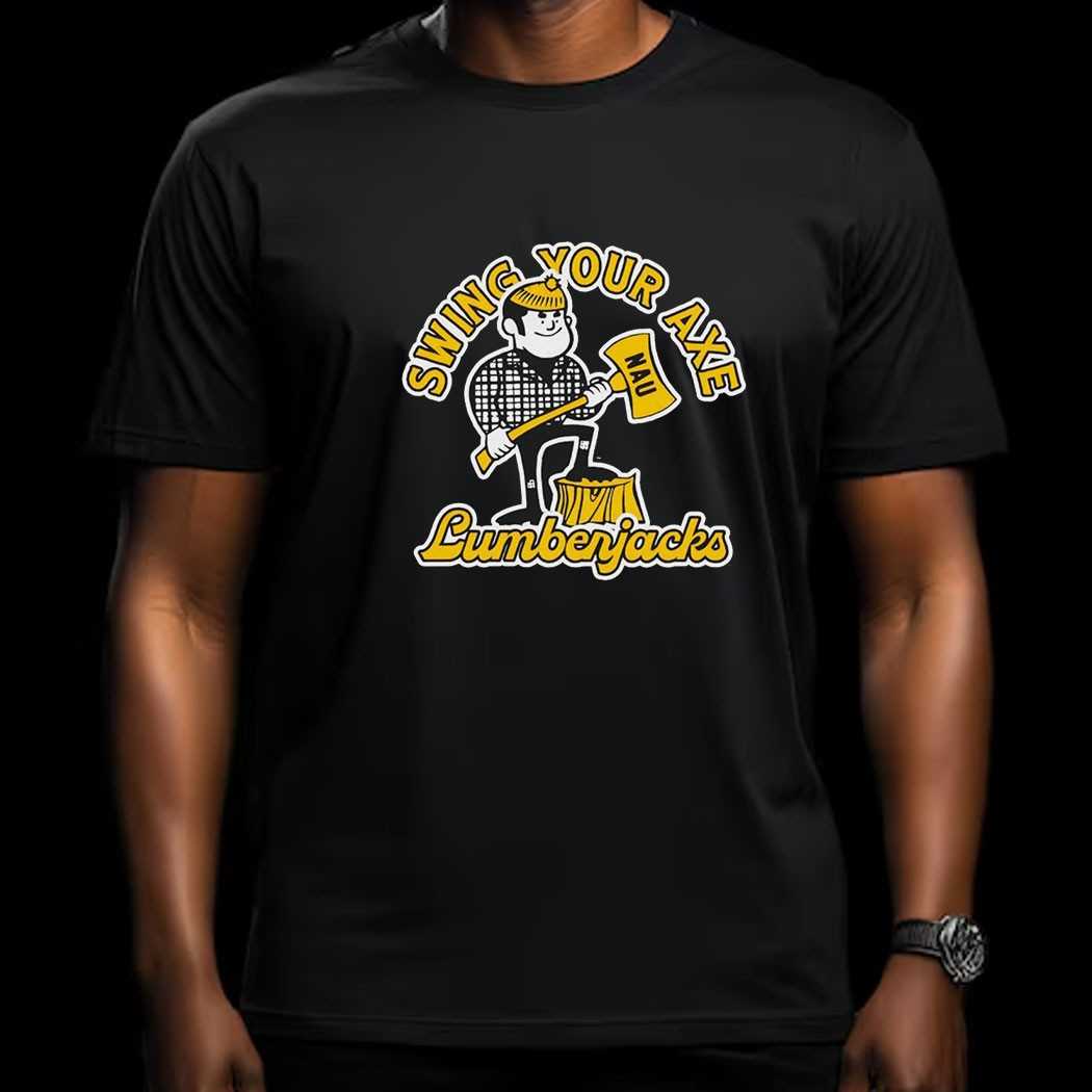 Northern Arizona Lumberjacks Swing Your Axe Shirt Northern Arizona Lumberjacks Swing Your Axe Shirt