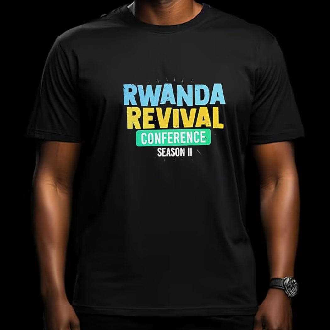 Rwanda Revival Conference Season Ii Shirt Rwanda Revival Conference Season Ii Shirt