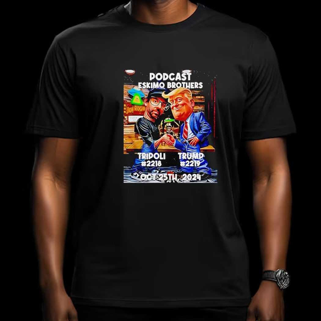 Tripoli X Trump Podcast Eskimo Brothers 2024 Shirt Tripoli X Trump Podcast Eskimo Brothers 2024 Shirt