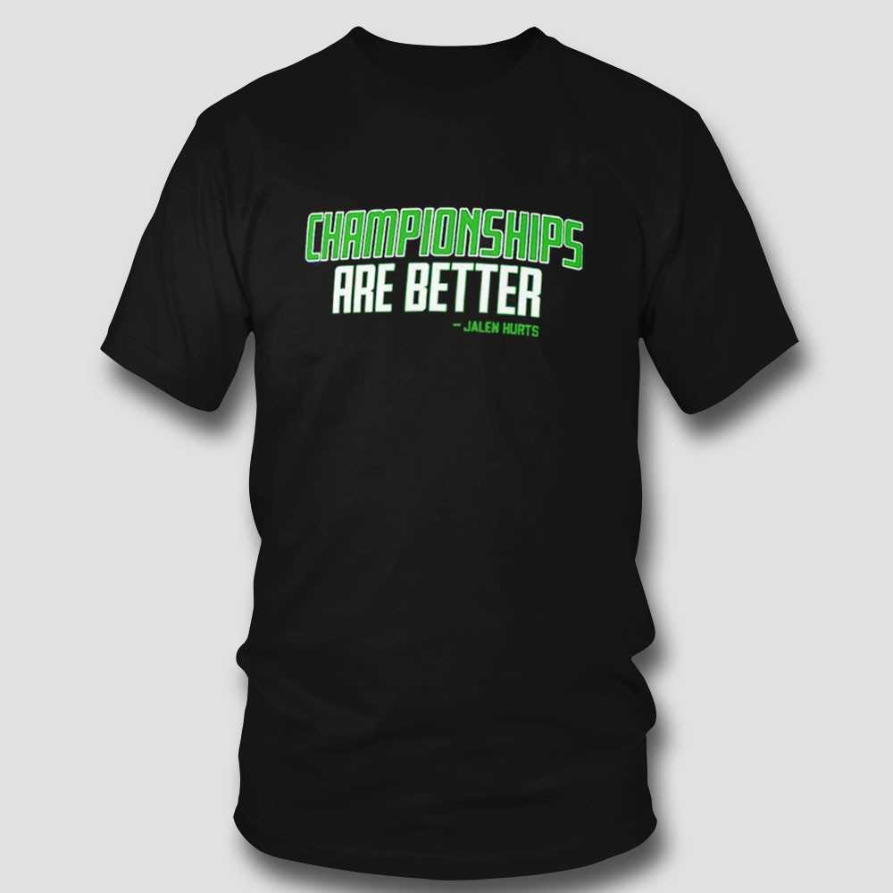 Championships Are Better Jalen Hurts Mvp Quote Shirt Championships Are Better Jalen Hurts Mvp Quote Shirt