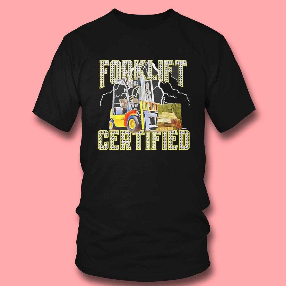Forklift Operator Forklift Certified Shirt Forklift Operator Forklift Certified Shirt