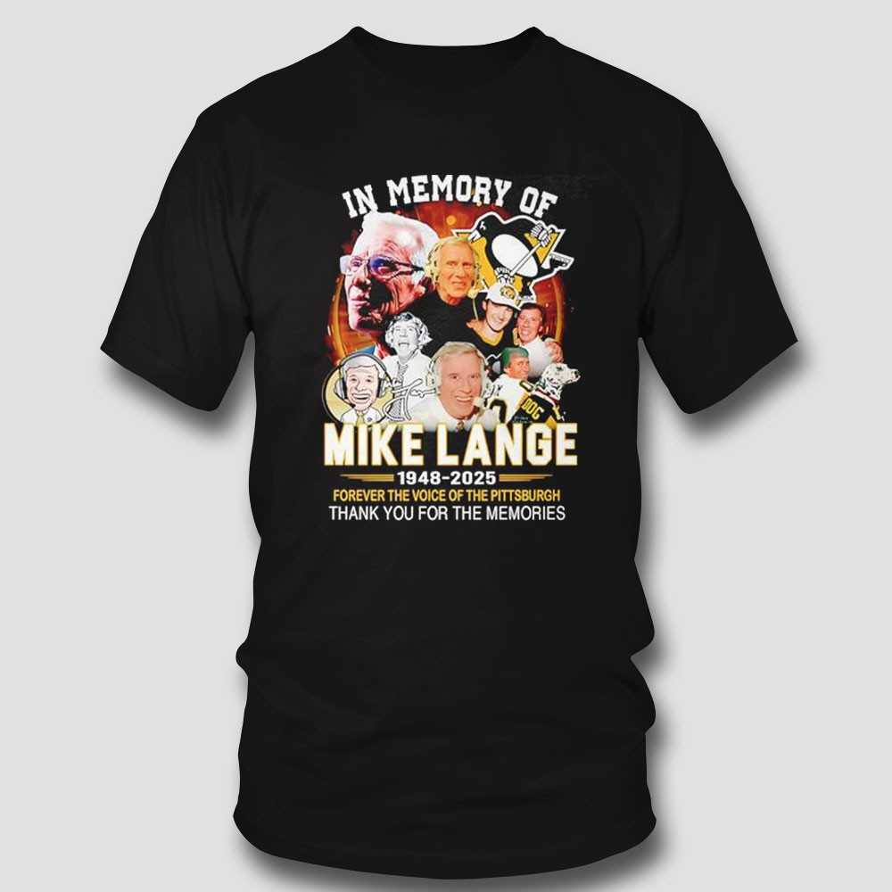 In Memory Of Mike Lange Forever The Voice Of The Pittsburgh Penguins Thank You For The Memories Shirt In Memory Of Mike Lange Forever The Voice Of The Pittsburgh Penguins Thank You For The Memories Shirt