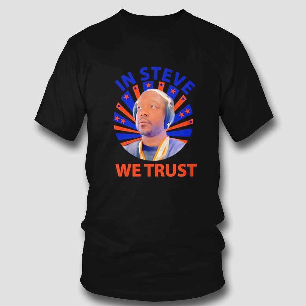 In Steve We Trust Shirt In Steve We Trust Shirt