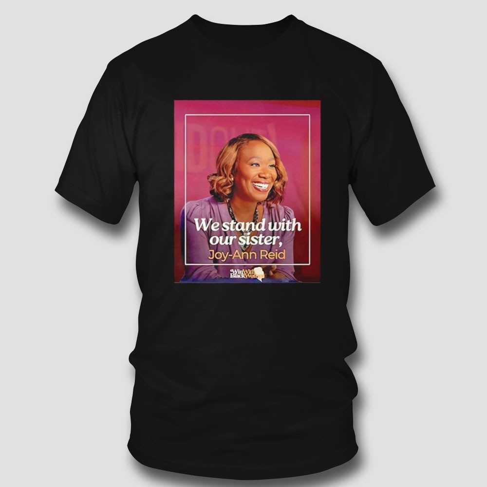 Joy Ann Reid We Stand With Our Sister Shirt Joy Ann Reid We Stand With Our Sister Shirt