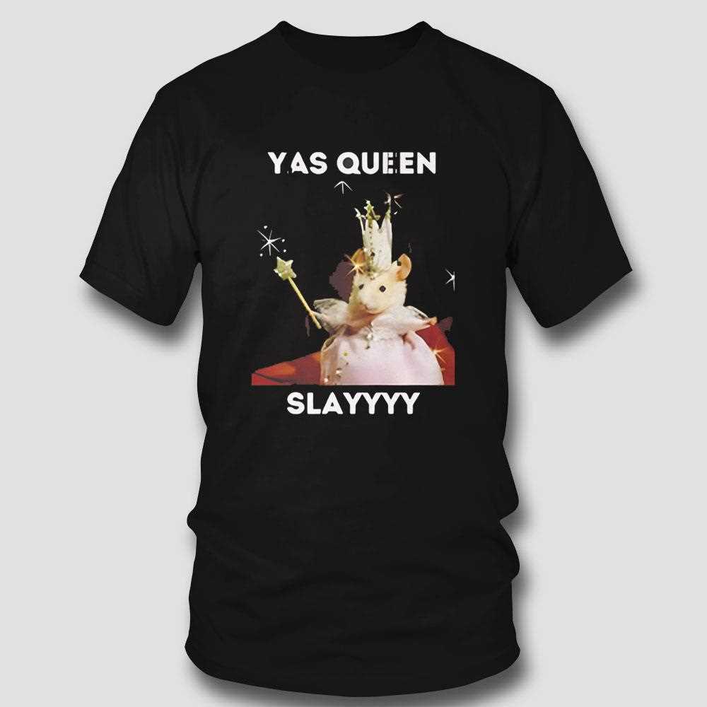 Mouse Yas Queen Slay Shirt Mouse Yas Queen Slay Shirt