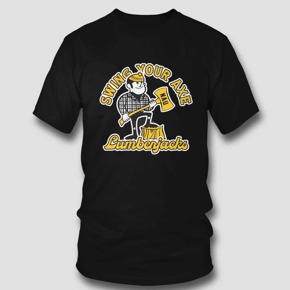 Northern Arizona Lumberjacks Swing Your Axe Shirt Northern Arizona Lumberjacks Swing Your Axe Shirt